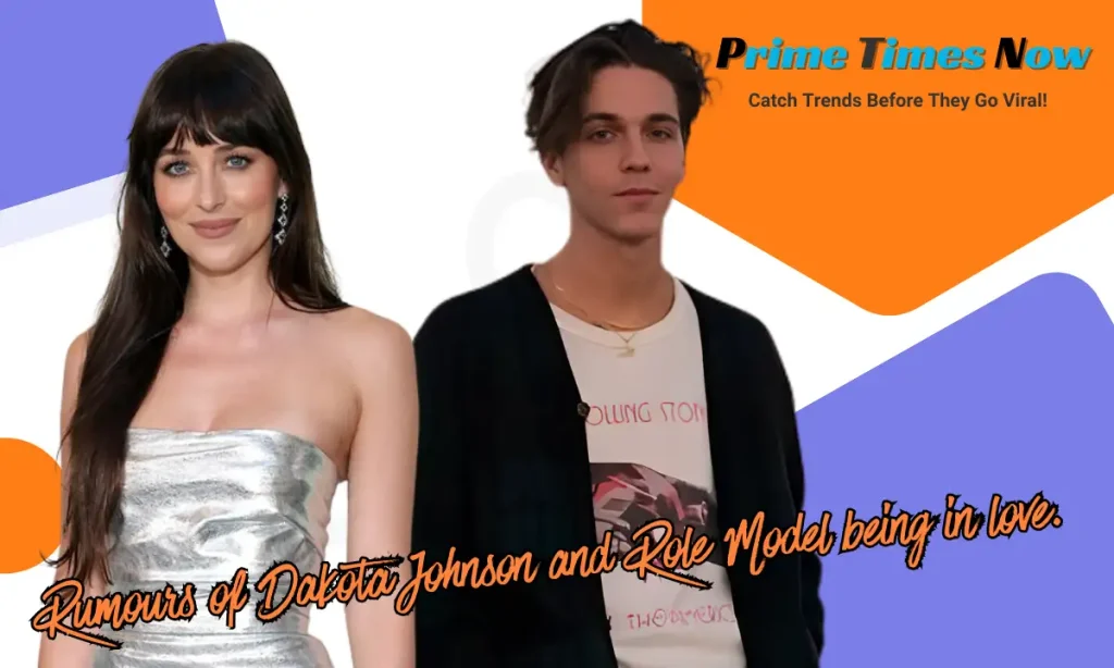 Rumours of Dakota Johnson and Role Model being in love